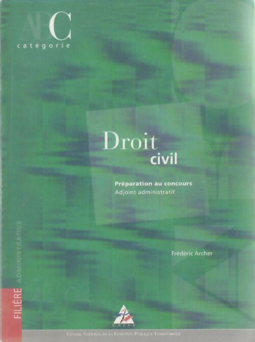 Droit civil. Préparation au concours adjoint administratif Catégorie C - Frédéric Archer - Livre
