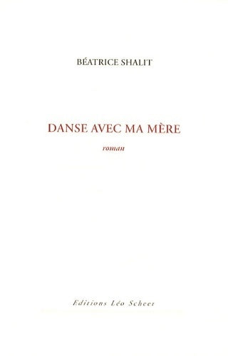 Danse avec ma mère - Béatrice Shalit - Livre