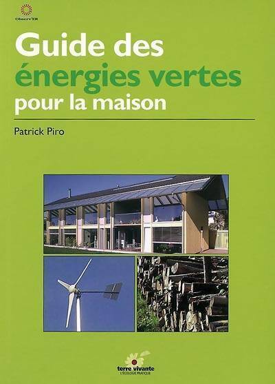 Guide des énergies vertes pour la maison - Patrick Piro - Livre