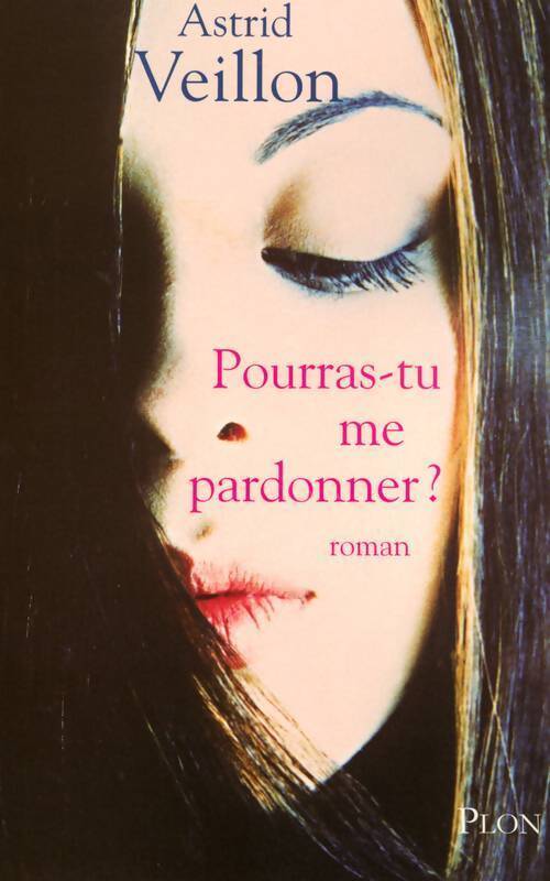 Pourras-tu me pardonner ? - Astrid Veillon - Livre