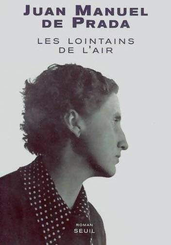 Les lointains de l'air - Juan Manuel De Prada - Livre