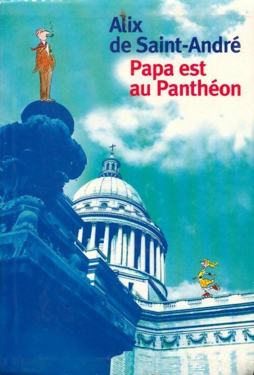 Papa est au Panthéon - Alix De Saint-André - Livre