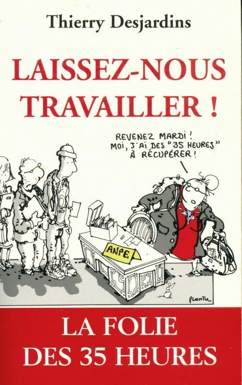 Laissez-nous travailler ! - Thierry Desjardins - Livre