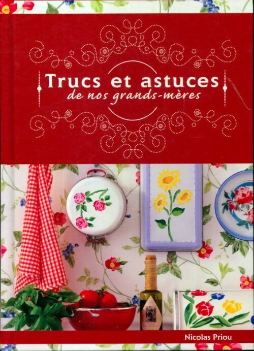 Trucs et astuces de nos grands-mères - Nicolas Priou - Livre