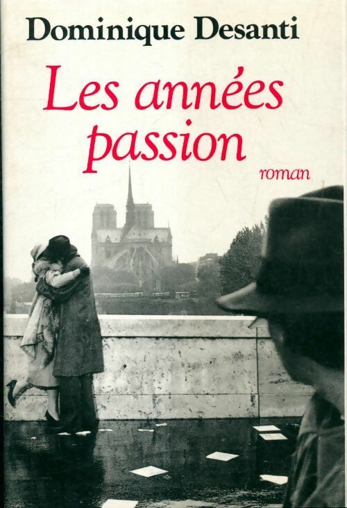 Les années passion - Dominique Desanti - Livre