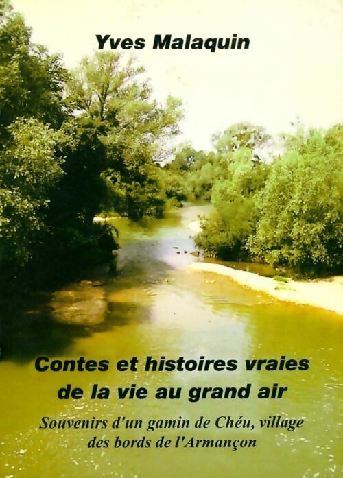 Contes et histoires vraies de la vie au grand air - Yves Malaquin - Livre