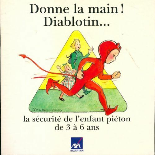 Donne la main ! diablotin... La sécurité de l'enfant piéton de 3 à 6 ans - Collectif - Livre