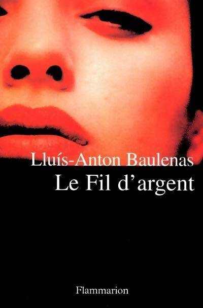 Le fil d'argent - Lluis Anton Baulenas - Livre