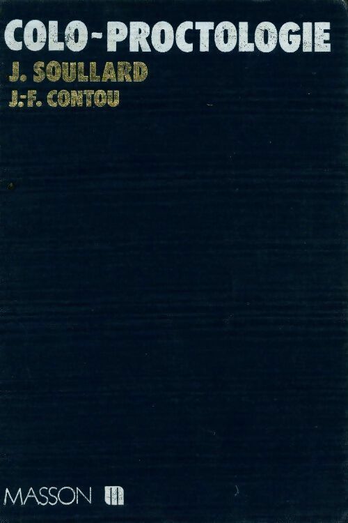 Colo-proctologie - J. Soullard - Livre