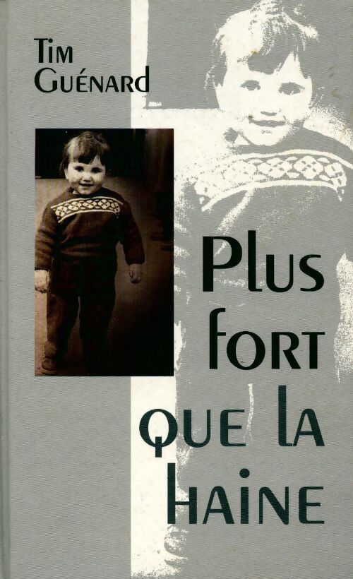 Plus fort que la haine - Tim Guénard - Livre