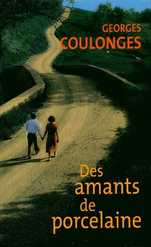 Des amants de porcelaine - Georges Coulonges - Livre