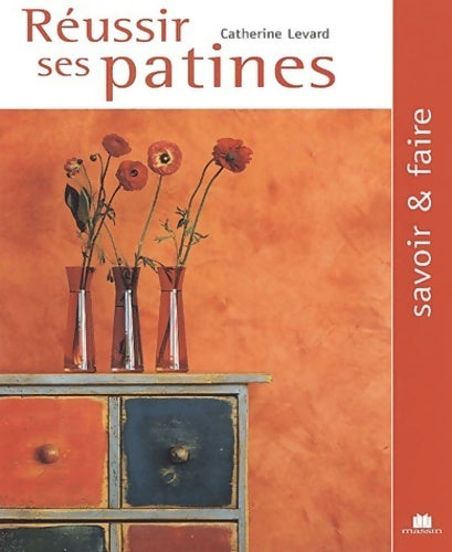 Réussir ses patines - Catherine Levard - Livre