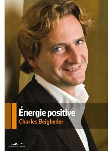 Energie positive - Charles Beigbeder - Livre