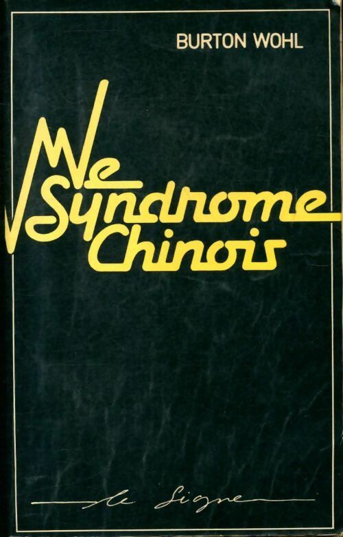 Le syndrome chinois - Burton Wohl - Livre