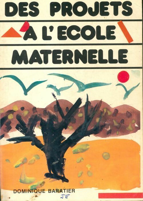 Des projets à l'école maternelle - Dominique Baratier - Livre