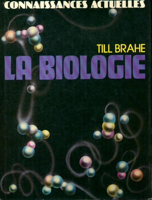 La biologie connaissances actuelles - Till Brahe - Livre