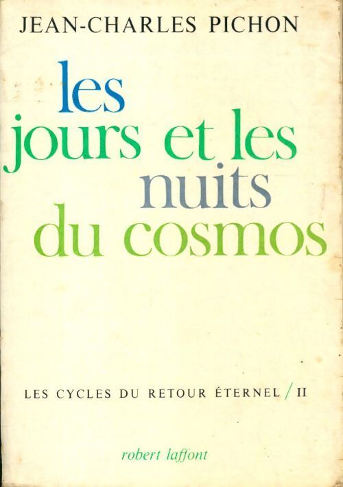  Les cycles du retour éternel Tome II : Les jours et les nuits du cosmos - Jean-Charles Pichon - Livre