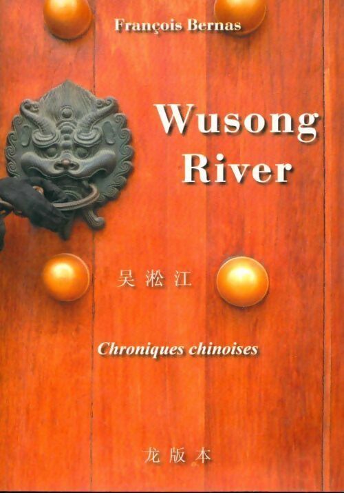 Wusong river. Chroniques chinoises - François Bernas - Livre