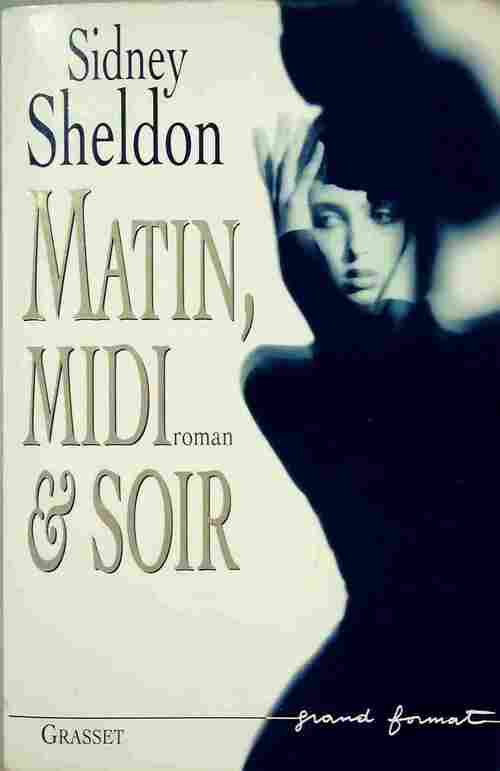 Matin, midi et soir - Sidney Sheldon - Livre