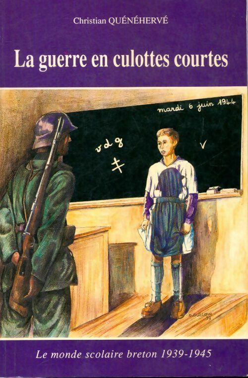 La guerre en culottes courtes : 1939-1945 - Christian Quénéhervé - Livre