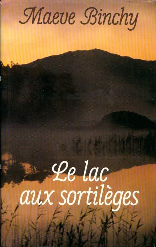 Le lac aux sortilèges - Maeve Binchy - Livre
