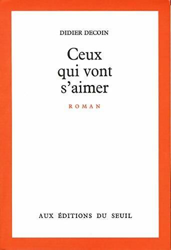 Ceux qui vont s'aimer - Didier Decoin - Livre