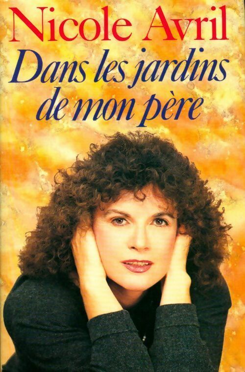 Dans les jardins de mon père - Nicole Avril - Livre