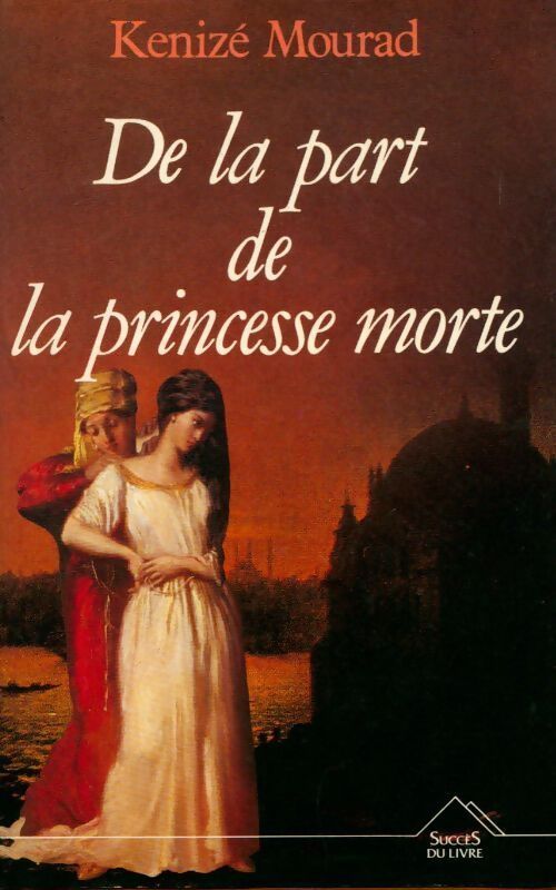 De la part de la princesse morte - Kénizé Mourad - Livre