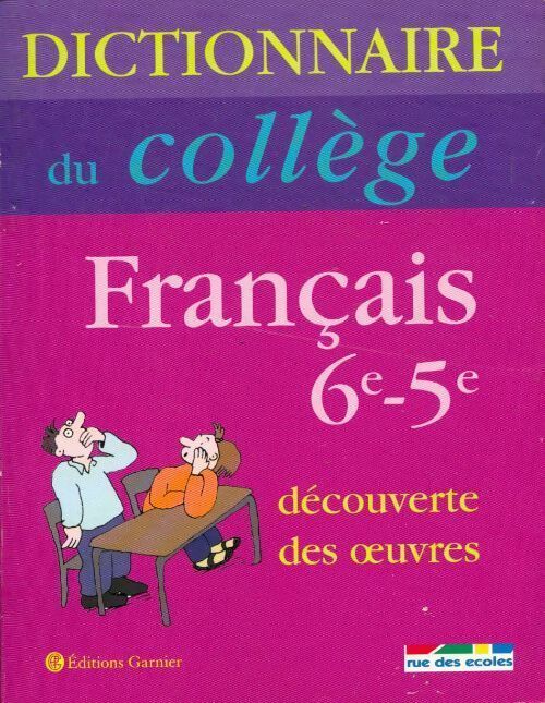 Dictionnaire du collège Français 6e-5e. Découverte des oeuvres - Collectif - Livre