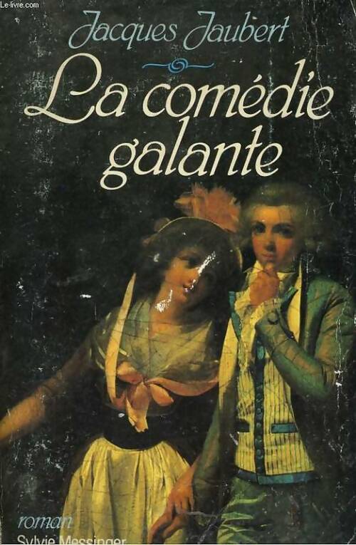 La comédie galante - Jacques Jaubert - Livre