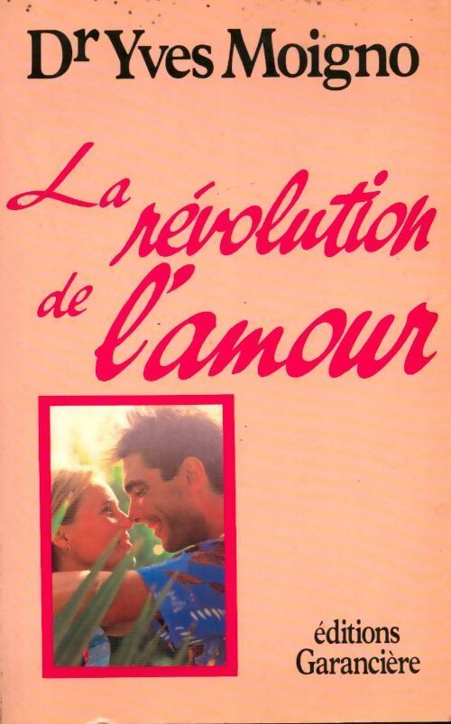 La révolution de l'amour - Dr Yves Moigno - Livre