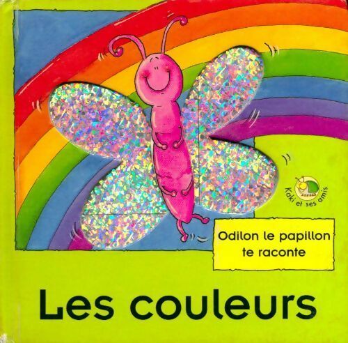 Les couleurs.Odilon le papillon te raconte - Louise Gardner - Livre