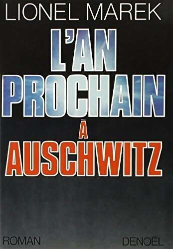 L'an prochain à Auschwitz - Lionel Marek - Livre