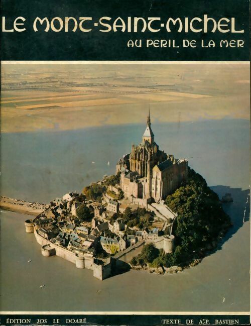 Le Mont Saint-Michel au péril de la mer - A P Bastien - Livre