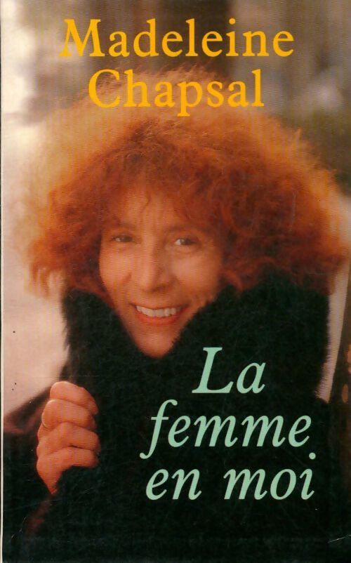 La femme en moi - Madeleine Chapsal - Livre