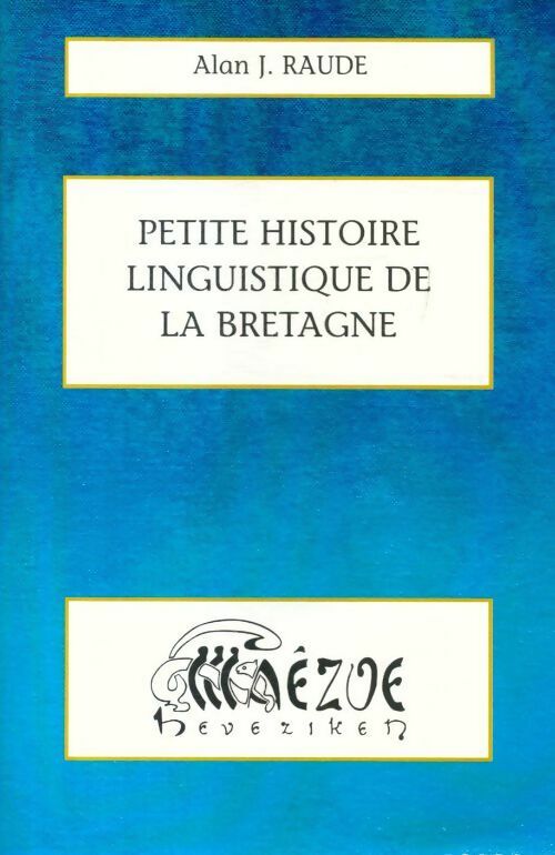 Petite histoire linguistique de la Bretagne - Alan J Raude - Livre