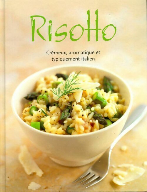 Risotto crémeux, aromatique et typiquement italien - Cécile Carrion - Livre