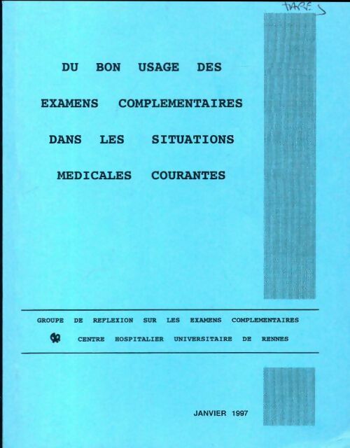 Du bon usage des examens complémentaires dans les situations médicales courantes - Collectif - Livre