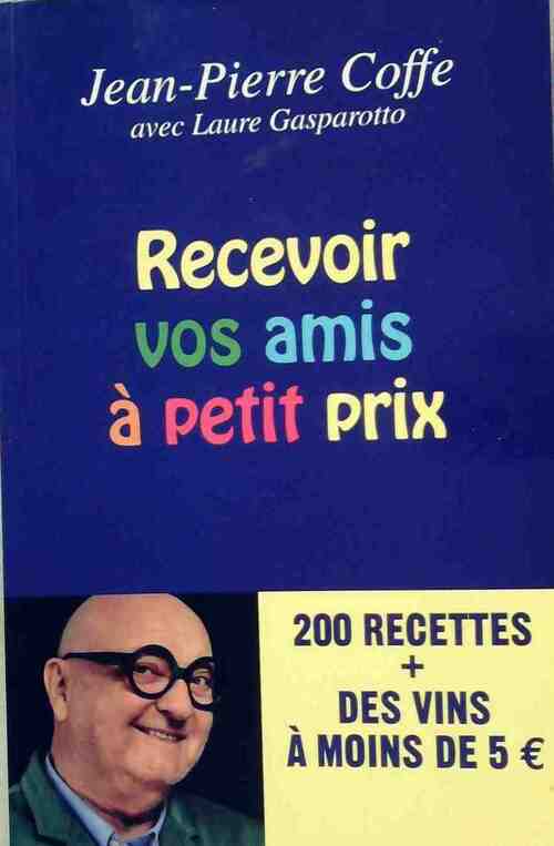 Recevoir vos amis à petit prix - Jean-Pierre Coffe - Livre