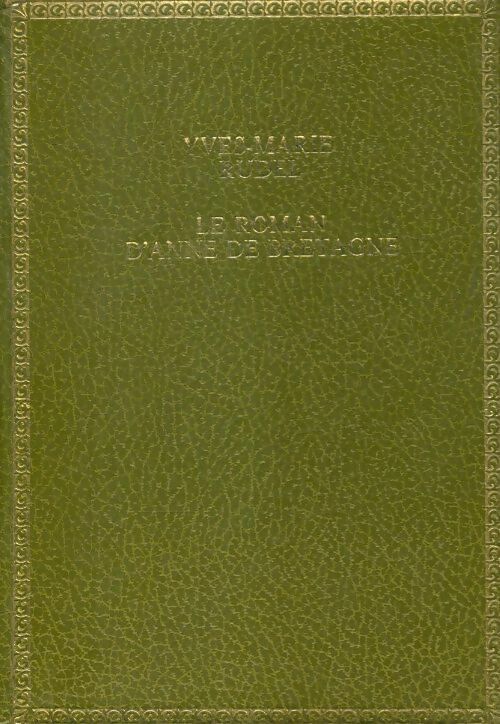 Le roman d'Anne de Bretagne - Yves-Marie Rudel - Livre