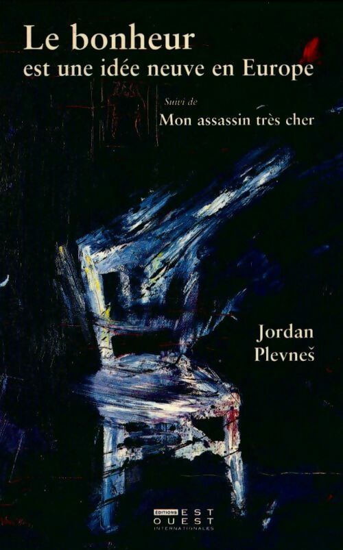 Le bonheur est une idée neuve en Europe / Mon assassin très cher - JOrdan Plevnes - Livre