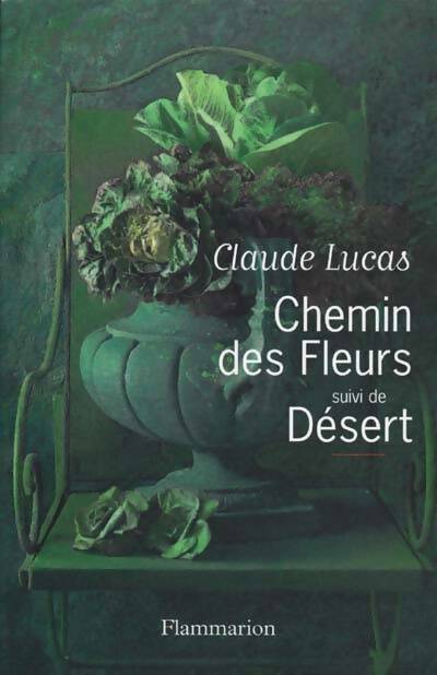 Chemin des fleurs / Désert - Claude Lucas - Livre