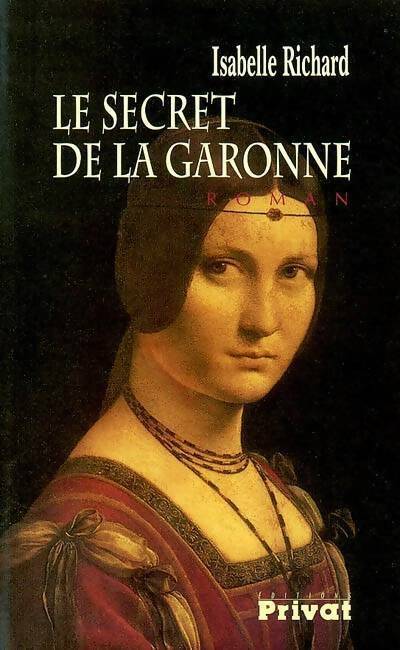 Le secret de la Garonne - Isabelle Richard - Livre