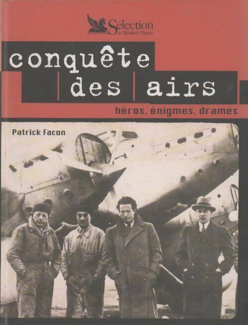 Conquête des airs. Héros, énigmes, drames - Patrick Facon - Livre
