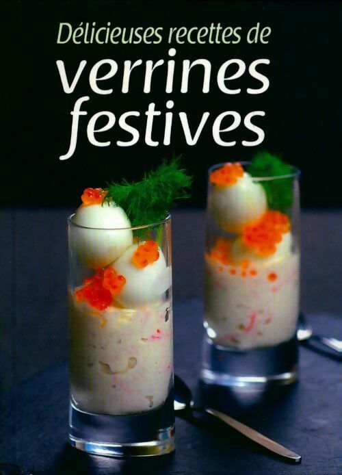 Délicieuses recettes de verrines festives - Collectif - Livre