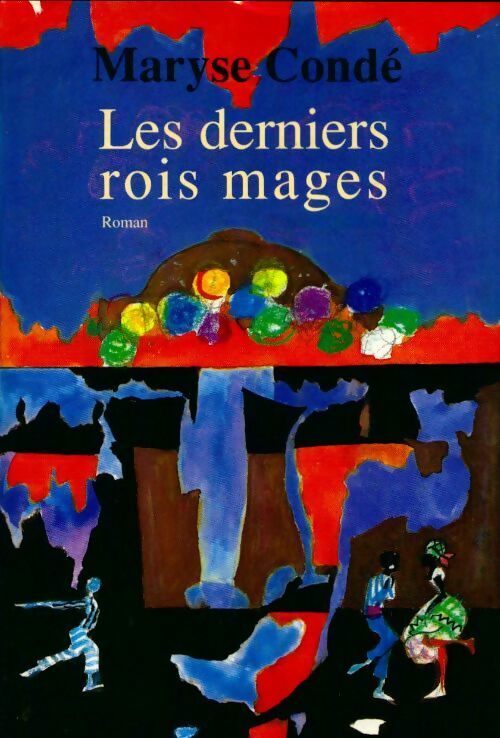 Les derniers rois mages - Maryse Condé - Livre