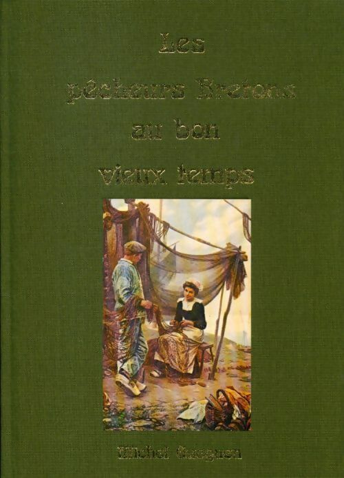 Les pêcheurs bretons au bon vieux temps - Michel Gueguen - Livre