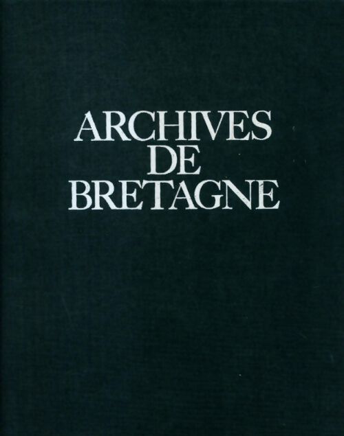 Archives de Bretagne - Jacques Borgé - Livre