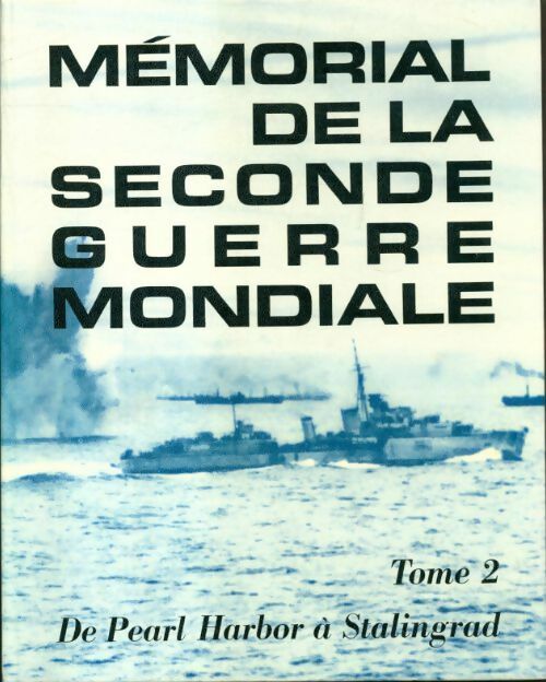 Mémorial de la seconde guerre mondiale Tome II : De Pearl Harbor à Stalingrad - Collectif - Livre