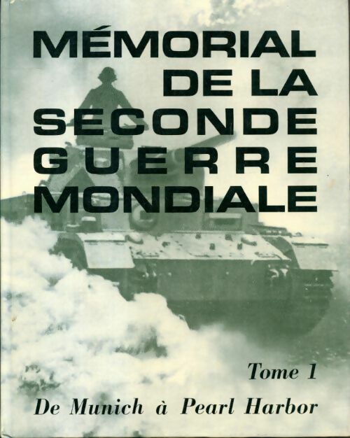 Mémorial de la seconde guerre mondiale Tome I : De Munich à Pearl Harbor - Collectif - Livre